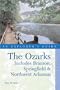 The Ozarks: An Explorer's Guide, First Edition: Includes Branson, Springfield, and Northwest Arkansas