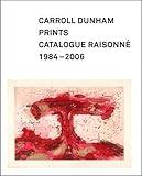 Carroll Dunham prints : catalogue raisonné, 1984-2006