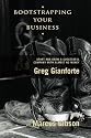 Bootstrapping Your Business: Start and Grow a Successful Company with Almost No Money