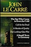 The spy who came in from the cold ; [and], Call for the dead ; [and], A murder of quality ; [and], The looking-glass war ; [and], A small town in Germany