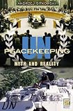 UN Peacekeeping : Myth And Reality