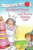 Mrs. Rosey Posey and the Yum-Yummy Birthday Cake (I Can Read!)