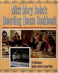 Miss Mary Bobo's Boarding House Cookbook: A Celebration of Traditional Southern Dishes that Made Miss Mary Bobo's--An American Legend
