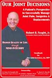 Our Joint Decisions: A Patient s Perspective to Successfully Manage Joint Pain, Surgeries and Replacements