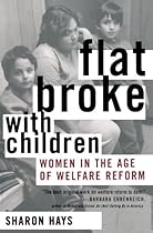 Flat Broke with Children: Women in the Age of Welfare Reform Flat Broke with Children: Women in the Age of Welfare Reform
