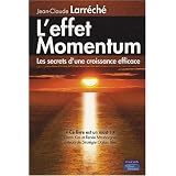 L'Effet Momentum: Les secrets d'une croissance efficacepar Jean-Claude Larr�ch�