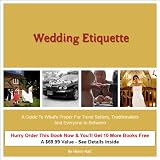Wedding Etiquette: A Guide To What's Proper for Trend Setters, Traditionalists and Everyone in Between