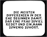 Mauspad mit Die meisten Differenzen in der Ehe beginnen damit, dass eine Frau zuviel redet und ein Mann zuwenig zuhoert. Dekoration