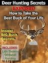 Deer Hunting Secrets Exposed - How To Take The Best Buck Of Your Life -- Whitetail Deer Hunting