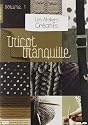 Les ateliers creatifs, vol. 1 : le tricot tranquille