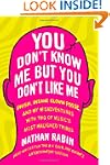 You Don't Know Me but You Don't Like...