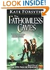 The Fathomless Caves: Book Six of the Witches of Eileanan