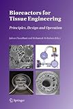 Bioreactors for tissue engineering : principles, design and operation