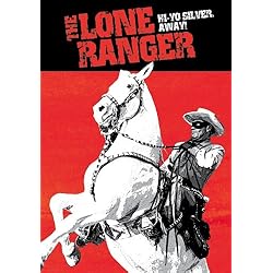 The Lone Ranger: Hi-Yo Silver, Away!