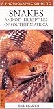  : A Photographic Guide to Snakes and Other Reptiles of Southern Africa