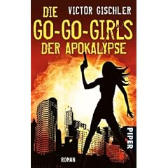 Die Go-Go-Girls der Apokalypse: Roman