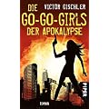 Die Go-Go-Girls der Apokalypse: Roman