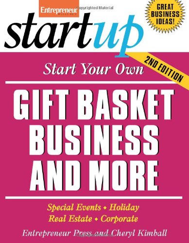 Start Your Own Gift Basket Business (Start Your Own Gift Basket Service)