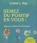 Semez du positif en vous ! : Apprendre � utiliser les affirmations