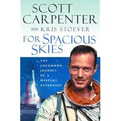 For Spacious Skies: The Uncommon Journey of a Mercury Astronaut