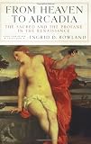 From Heaven to Arcadia: The Sacred and the Profane in the Renaissance (New York Review Books)