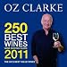 OZ CLARKE 250 BEST WINES 2011 by Oz Clarke
