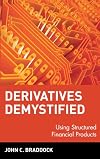 Derivatives demystified -using structured financial products (Wiley Series in Financial Engineering)