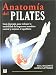 Books : Anatomia del Pilates / Pilates Anatomy (En Forma / in Shape) (Spanish Edition)
