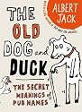 The Old Dog and Duck: The Secret Meanings of Pub Names