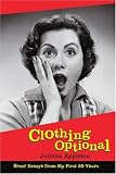 Clothing Optional: Sassy Essays from My First 50 Years