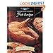 America's Favorite Fish Recipes: More Than 180 Mouthwatering Recipes from Fishing Guides and Professional Chefs (The Freshwater Angler)