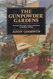 The Gunpowder Gardens or, A Time for Tea: Travels Through India and China in Search of Tea