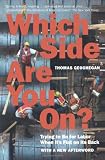Which Side Are You On?: Trying to Be for Labor When It's Flat on Its Back, Revised Edition
