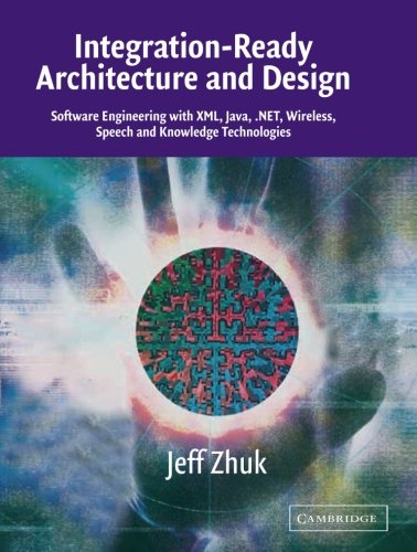 integration ready architecture and design software engineering with xml java net wireless speech and knowledge