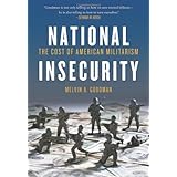 national insecurity the cost of american militarism open media