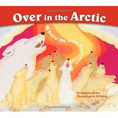 Over in the Arctic: Where the Cold Winds Blow: Where the Cold Wind Blows (Sharing Nature with Children Books)