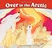 Over in the Arctic: Where the Cold Winds Blow (Sharing Nature with Children Books) Over in the Arctic: Where the Cold Winds Blow (Sharing Nature with Children Books)