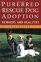 Purebred Rescue Dog Adoption: Rewards and Realities