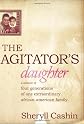 The Agitator's Daughter: A Memoir of Four Generations of One Extraordinary African-american Family