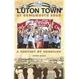 Luton Town at Kenilworth Road: A Century of Memories (Desert Island Football Histories)