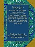 Cambria steel; a handbook of information relating to structural steel manufactured by the Cambria steel company, containing useful tables, rules, ... architects, builders and mechanics;
