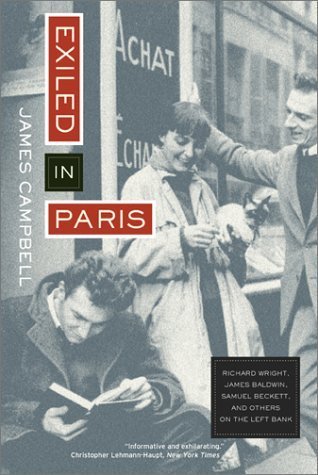 Exiled in Paris: Richard Wright, James Baldwin, Samuel Beckett, and Others on the Left Bank by James Campbell (2003-02-03)