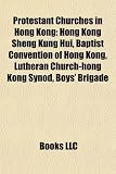 Produkt-Bild: Protestant Churches in Hong Kong Protestant Churches in Hong Kong: Hong Kong Sheng Kung Hui, Baptist Convention of Hong Kong, Lhong Kong Sheng Kung Hu