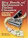 Big Book of Beginner's Piano Classics: 83 Favorite Pieces in Easy Piano Arrangements (Big Book Of... (Dover Publications))