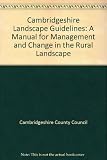 Cambridgeshire landscape guidelines : a manual for management and change in the rural landscape