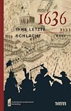 Produkt-Bild: 1636 - ihre letzte Schlacht: Leben im Drei&szlig;igj&auml;hrigen Krieg