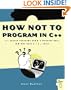 How Not to Program in C++: 111 Broken Programs and 3 Working Ones, or Why Does 2+2=5986