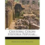 Cristobal Colon: Historia Popular... (Spanish Edition) by Francisco José Orellana