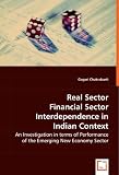 Real Sector Financial Sector Interdependence in Indian Context: An Investigation in terms of Performance of the Emerging New Economy Sector