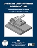 A Commands Guide Tutorial for SolidWorks 2010